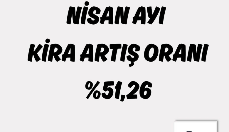 NİSAN AYI KİRA ARTIŞ ORANI
