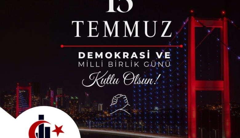 15 TEMMUZ DEMOKRASİ VE MİLLİ BİRLİK GÜNÜ